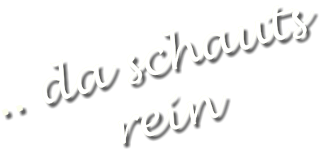 .. da schauts  rein